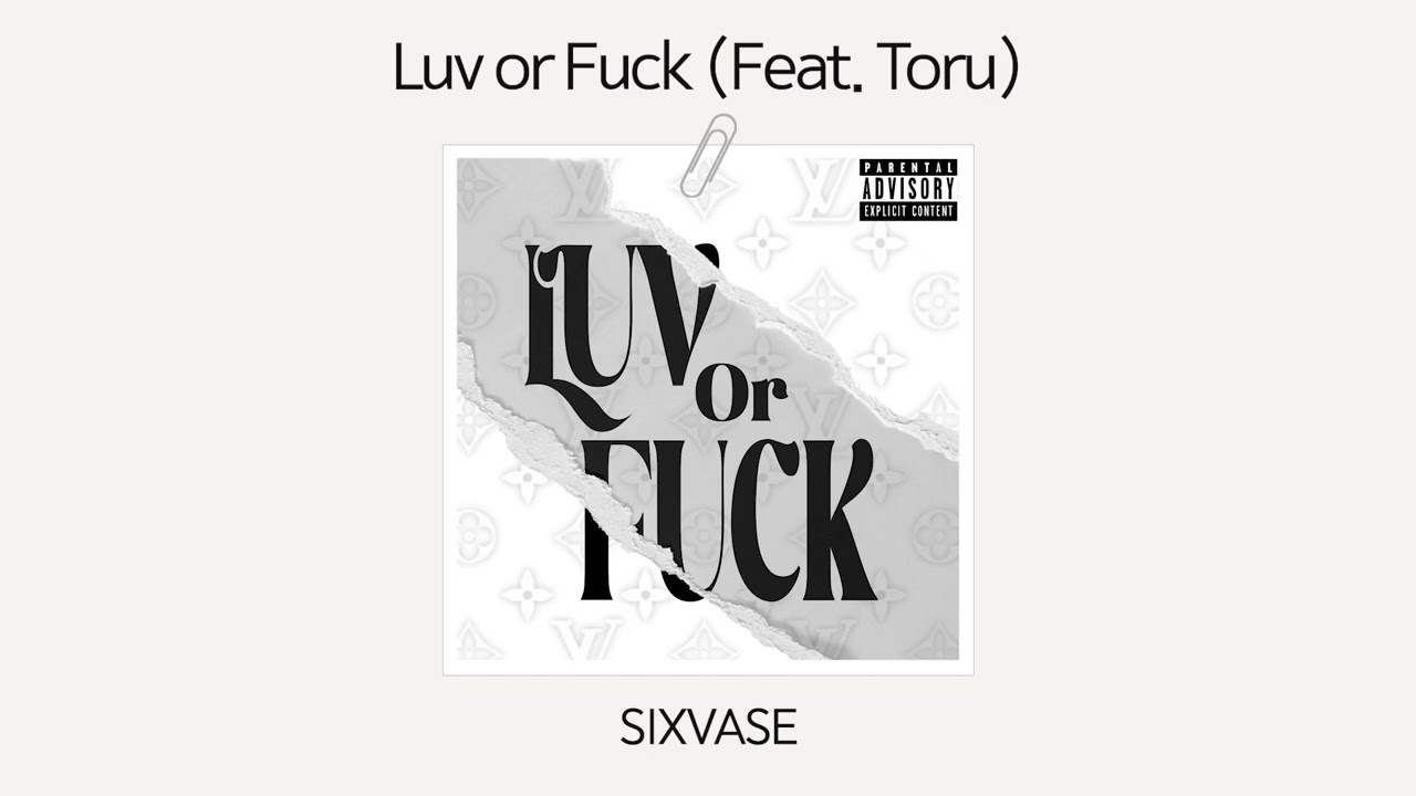 [Official Audio] Sixvase - Luv or Fuck (Feat. Toru)