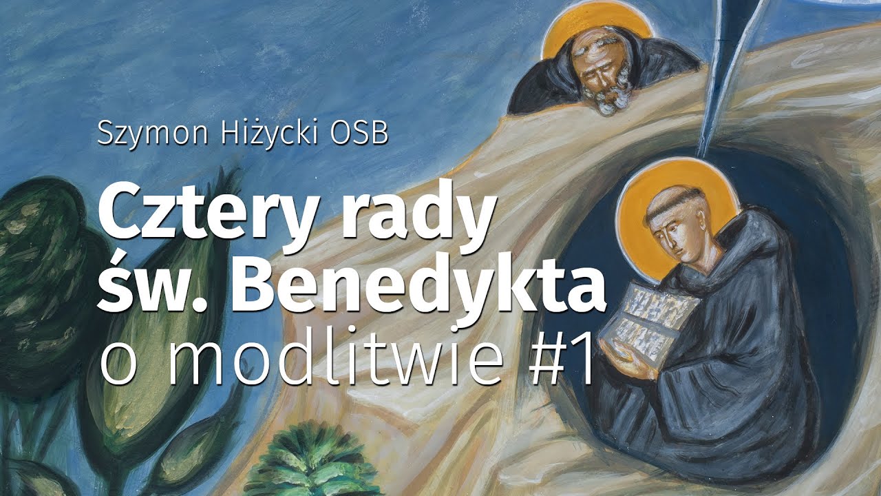 Cztery rady św. Benedykta o modlitwie #1