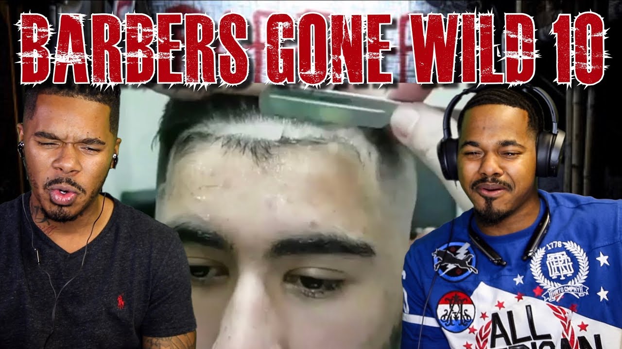 CRAZY BARBERS GONE WILD REACTION 10