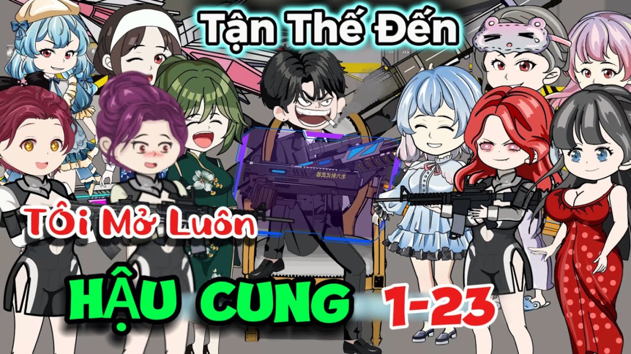 Tận thế đến, tôi mở luôn hậu cung | Tập 1-23 | trôn trôn vietsub