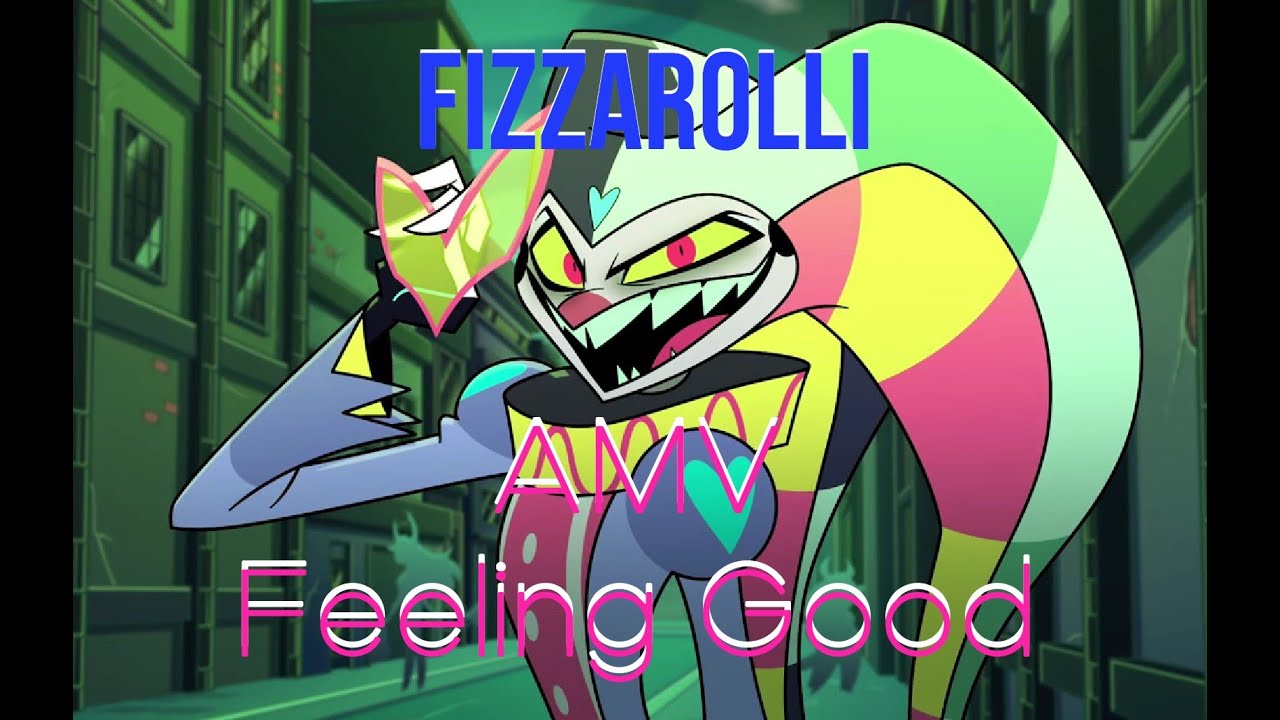 Fizzarolli Feeling Good AMV