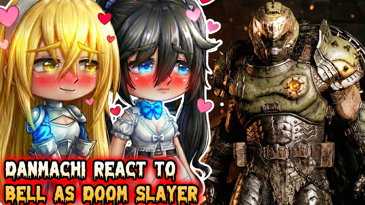 Реакция Danmachi на Белла в роли Палача Рока, часть 3 || Doom: Темные века |||| Реакция Gacha
