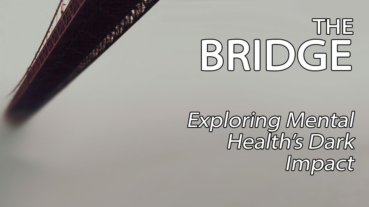 The Bridge - Exploring Mental Health's Dark Impact