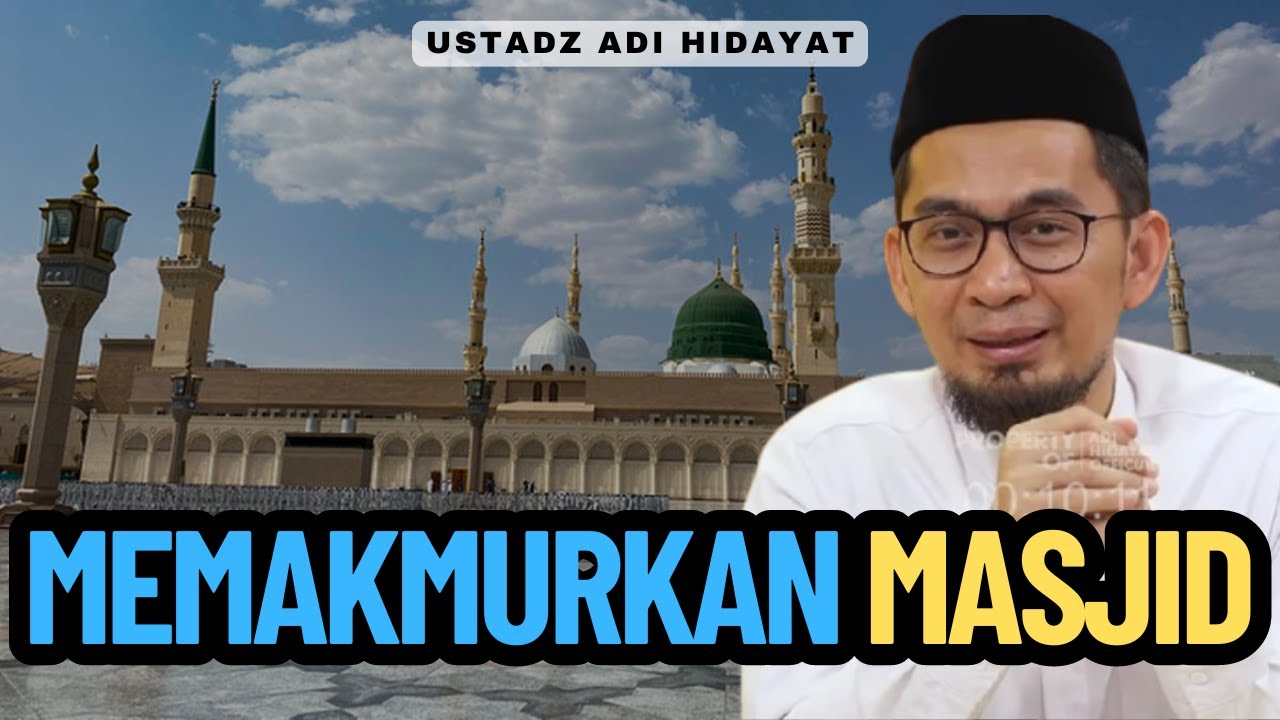 Memakmurkan Masjid Era Sekarang - Ustadz Adi Hidayat