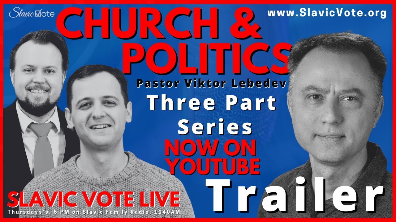 TRAILER - Pastor Viktor Lebedev - Church & State- 3 Part Series - SLAVIC VOTE LIVE