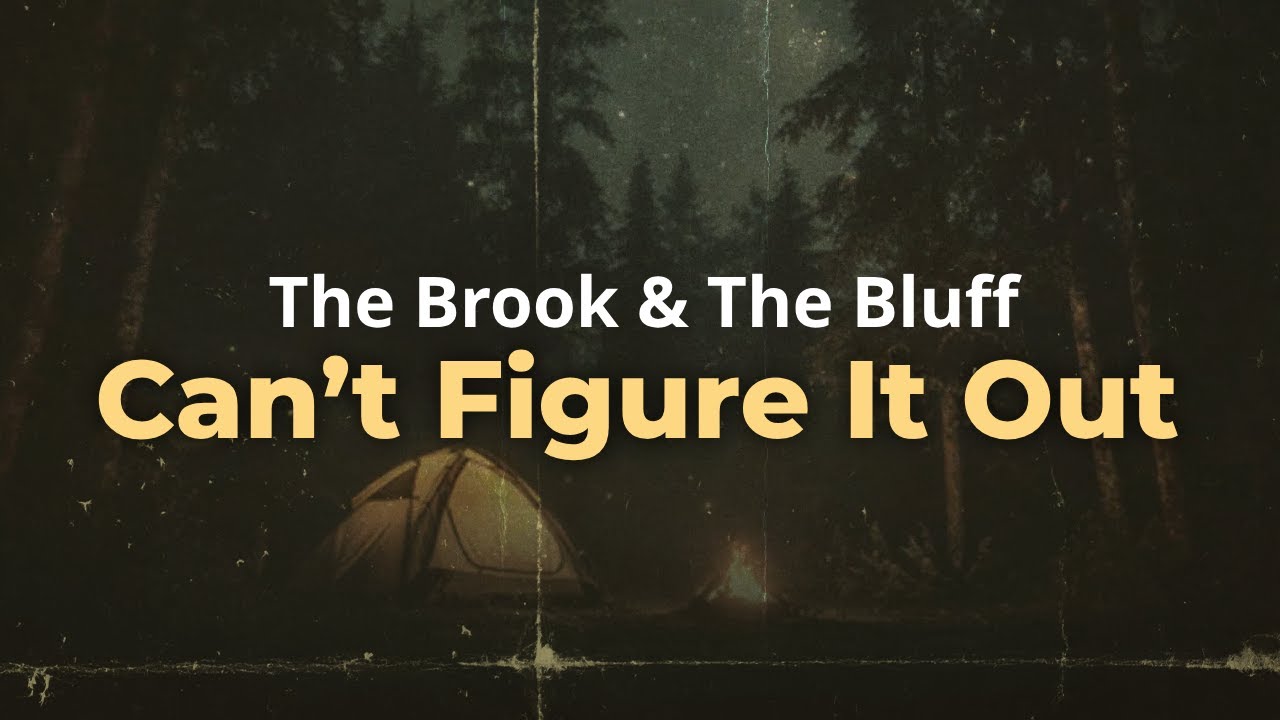 The Brook & The Bluff - Can’t Figure It Out (Lyrics)