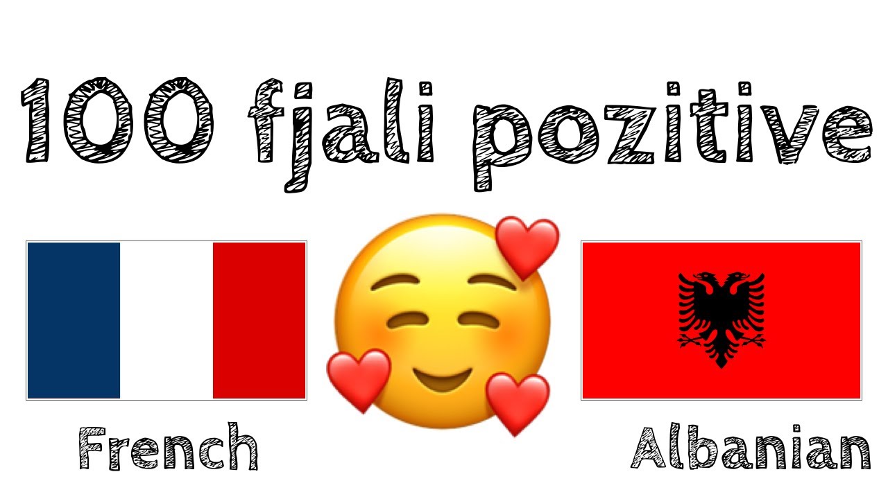 100 fjali pozitive +  komplomente - Frëngjisht + Shqip - (folës amtar)