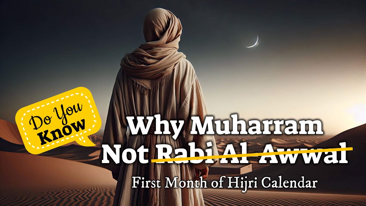 Why MUHARRAM Is the FIRST Month of the Hijri Calendar: Explained