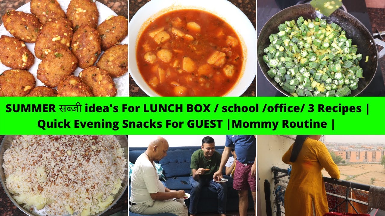SUMMER सब्जी idea's For LUNCH BOX / school /office/ 3 Recipes | Quick Evening Snacks For GUEST |Vlog