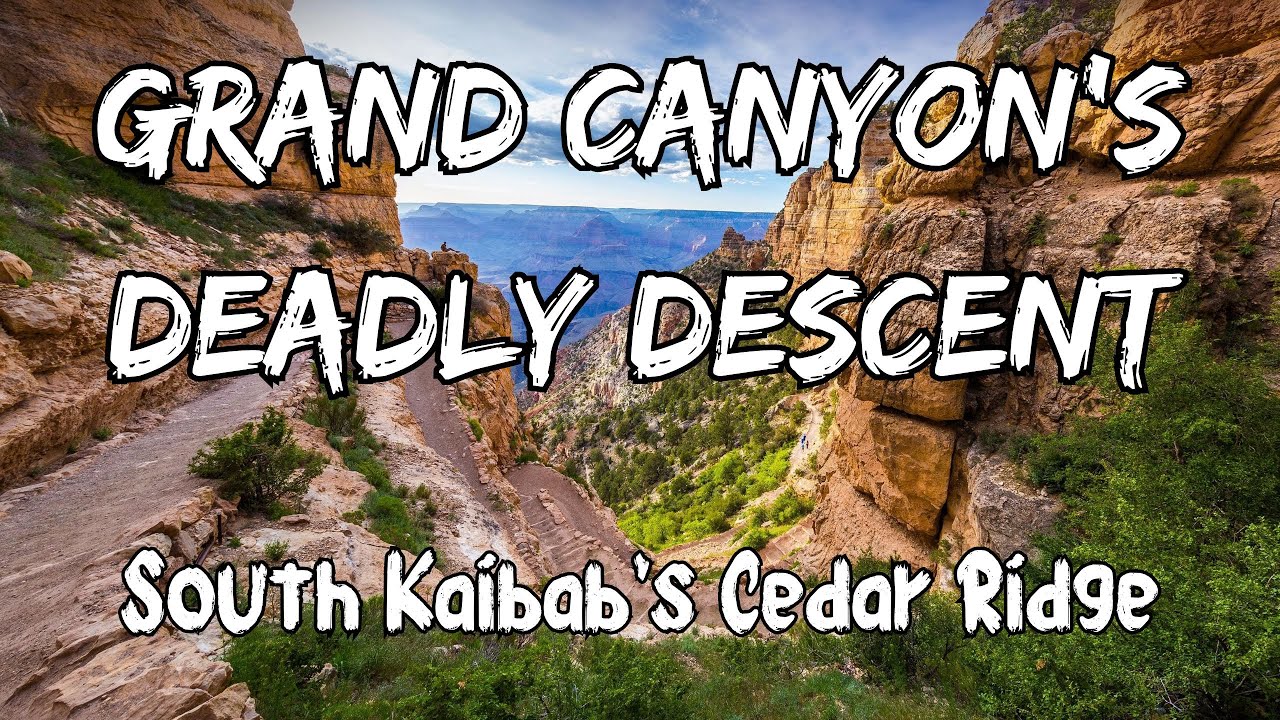 Grand Canyon's Deadly Descent - South Kaibab's Ooh Aah & Cedar Ridge