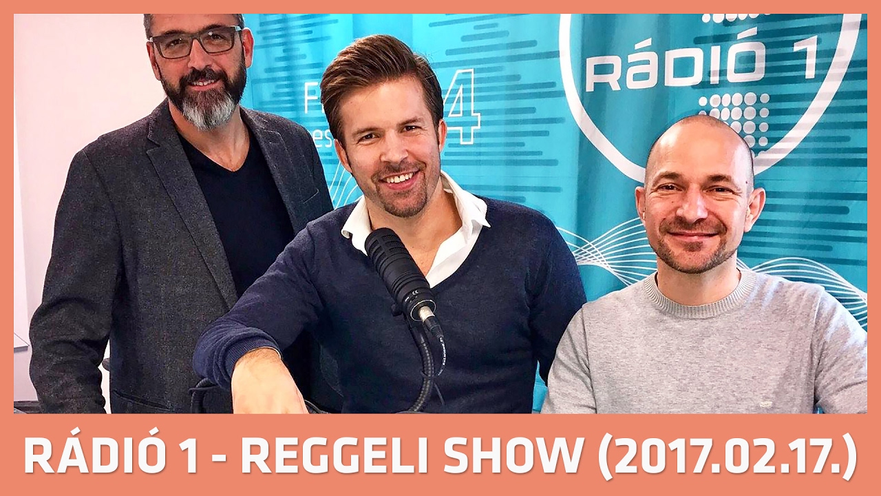 Rádió 1 Reggeli Show - 02.17. (péntek)