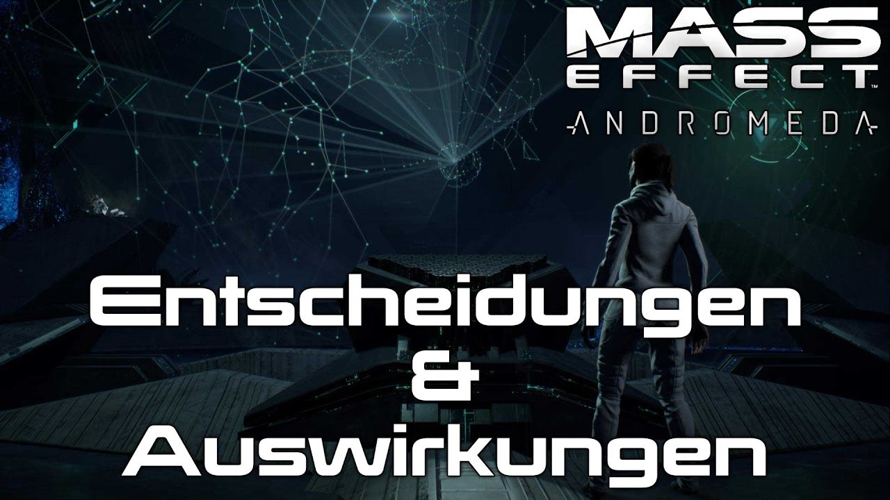 Entscheidungen & Auswirkungen - Mass Effect Andromeda Guide