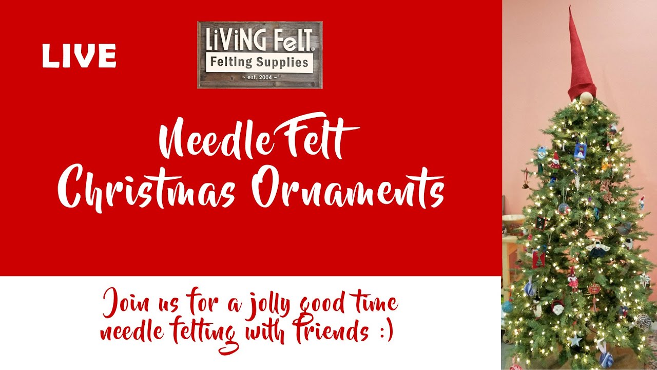 Needle Felt Christmas Ornaments - Great for Beginners, Fun for Experienced