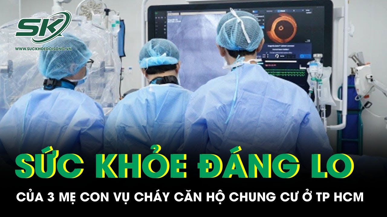 Tình hình sức khỏe 3 mẹ con vụ cháy chung cư ở TPHCM: Người mẹ chết não, 2 con nhỏ suy hô hấp