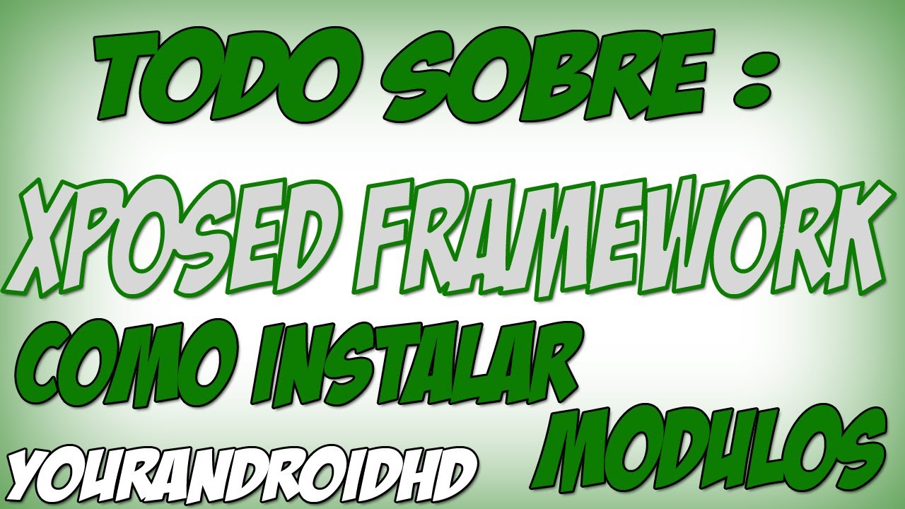 &iquest;Qu&eacute; es Xposed Framework y para qu&eacute; sirven sus m&oacute;dulos? | YourAndroid HD
