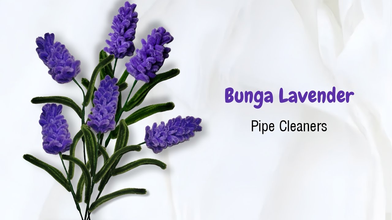 Tutorial Bunga Lavender Dari Pipe Cleaner / Kawat bulu  | How To Make Pipe Cleaner Flower