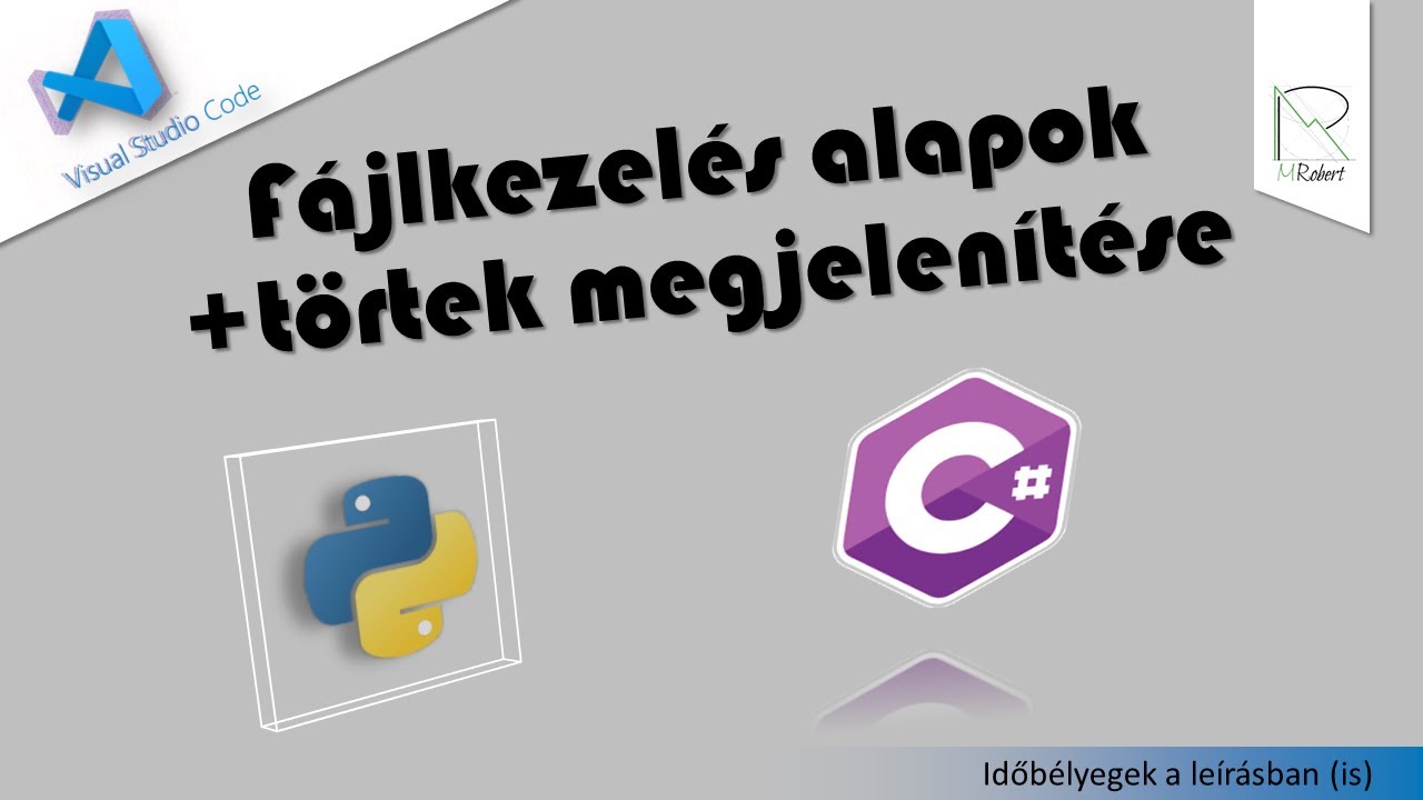 Programoz&aacute;s gyakorl&aacute;s: F&aacute;jlkezel&eacute;s alapok + t&ouml;rtek megjelen&iacute;t&eacute;se [Python + C#]