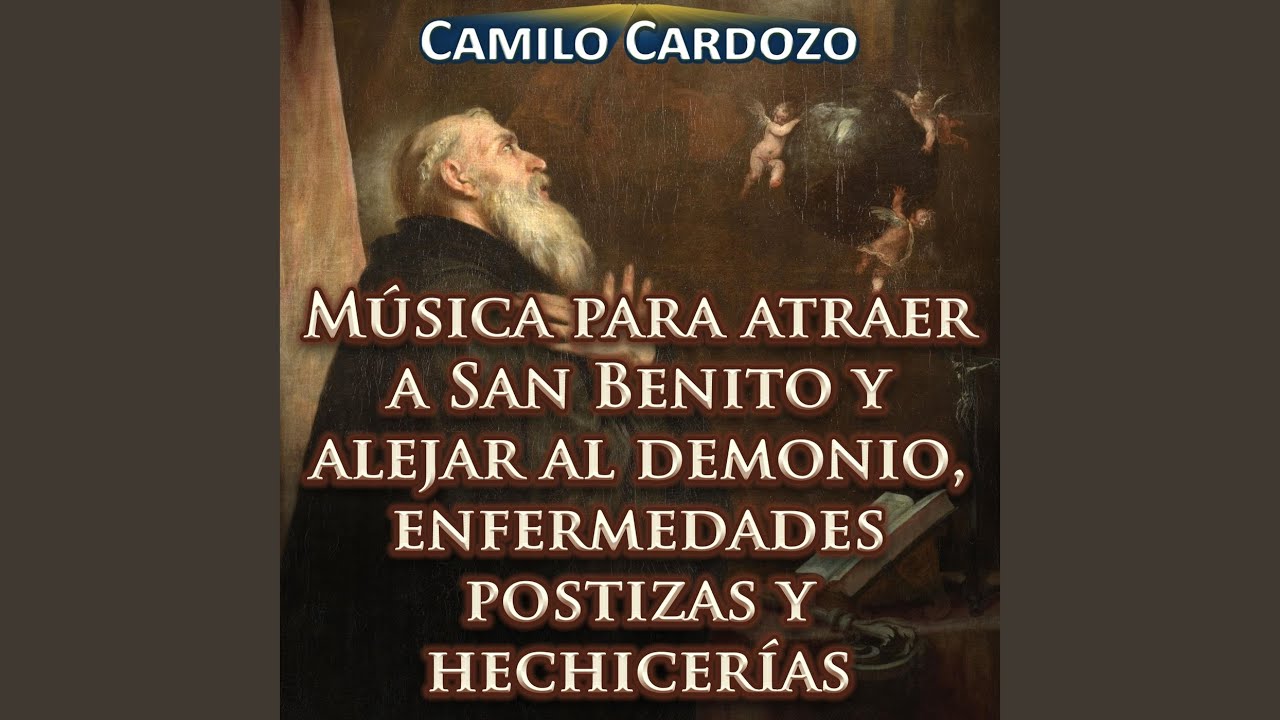 M&uacute;sica para Atraer a San Benito y Alejar al Demonio, Enfermedades Postizas y Hechicer&iacute;as