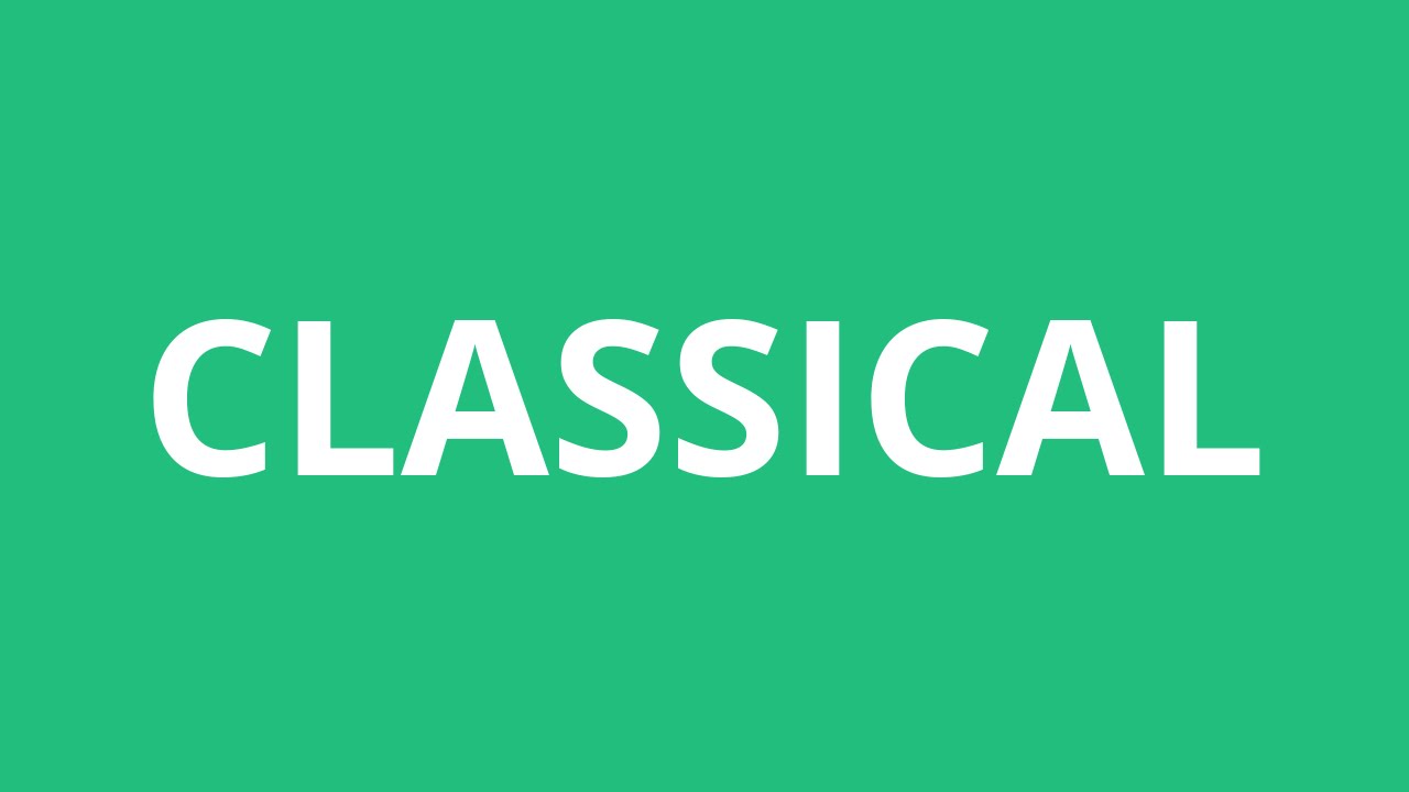 How To Pronounce Classical - Pronunciation Academy