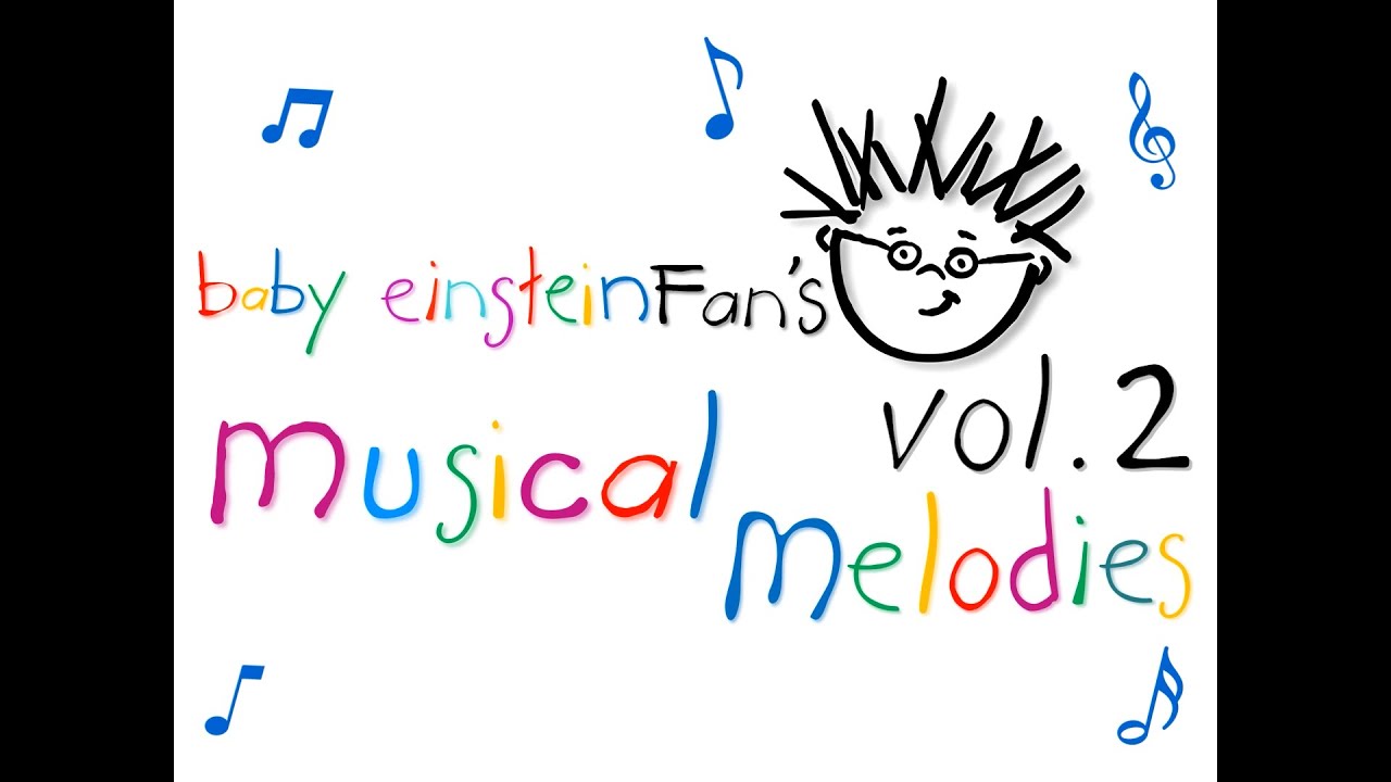 BEFAN2007 Presents: BabyEinsteinFan's Musical Melodies 𝐕𝐎𝐋𝟐 (Soundtrack/Concert Hall)