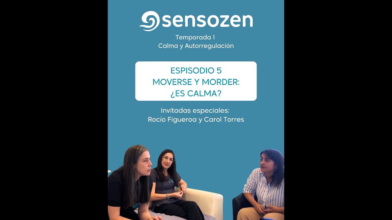 T01E05 La Calma y la Autorregulación Sensorial | Rocio F.  y Carol T, Fonoaudióloga | Sensozen