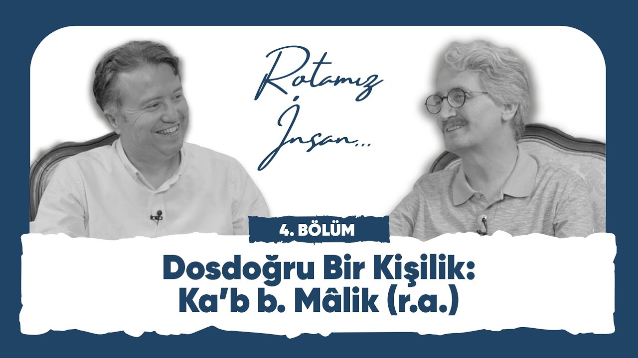 Rotamız İnsan | Dosdoğru Bir Kişilik: Ka’b bin Mâlik (r.a.) - 4. Bölüm