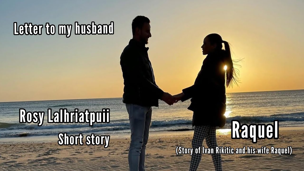 Short story || Ziaktu - Rosy Lalhriatpuii || Letter to my husband || Raquel