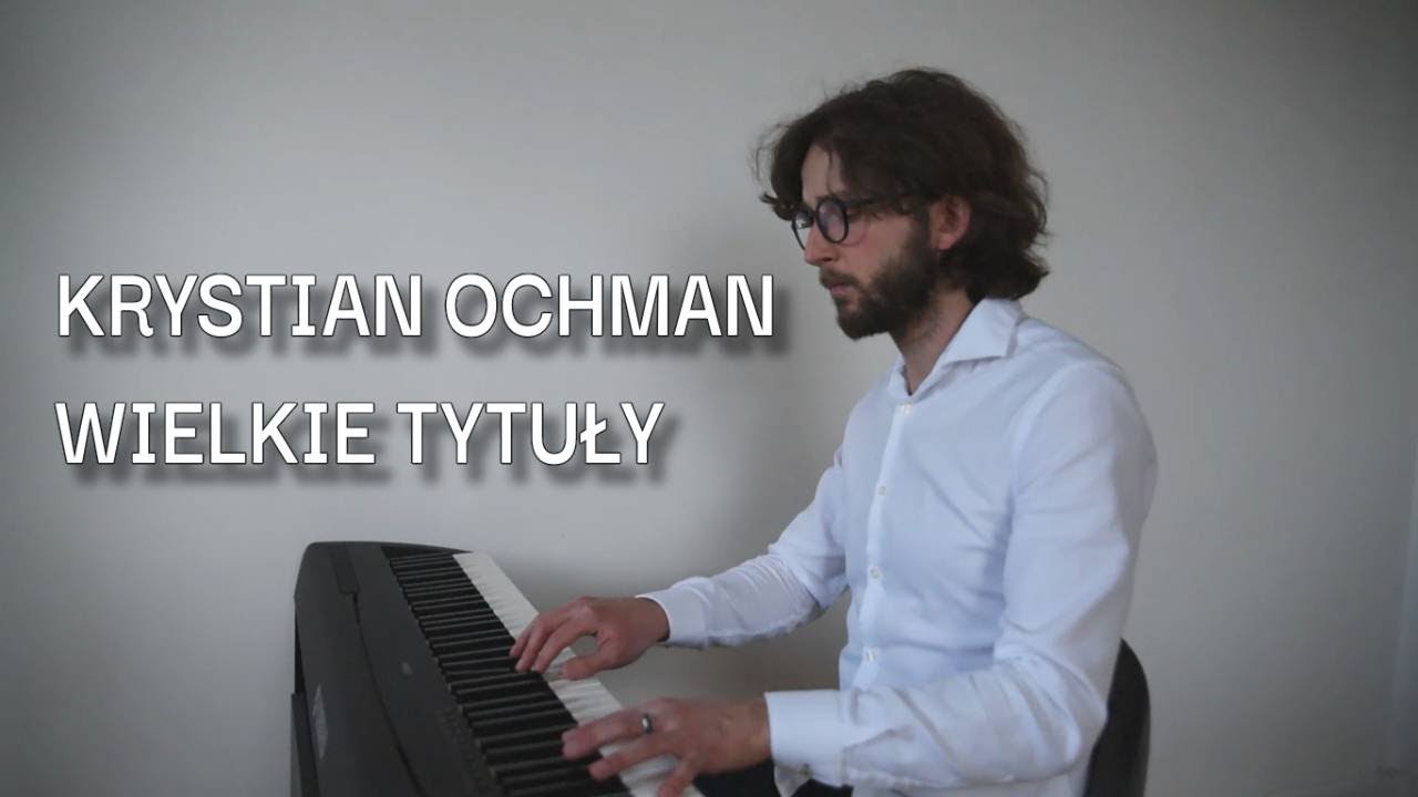 Krystian Ochman - Wielkie tytuły  (Piano Cover)