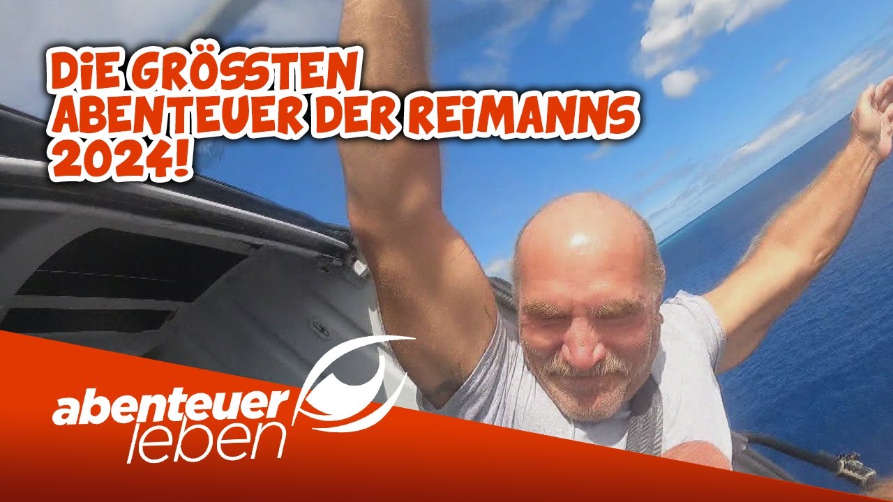 🤠🌺 Die größten Abenteuer der Reimanns aus dem Jahr 2024! | Abenteuer Leben