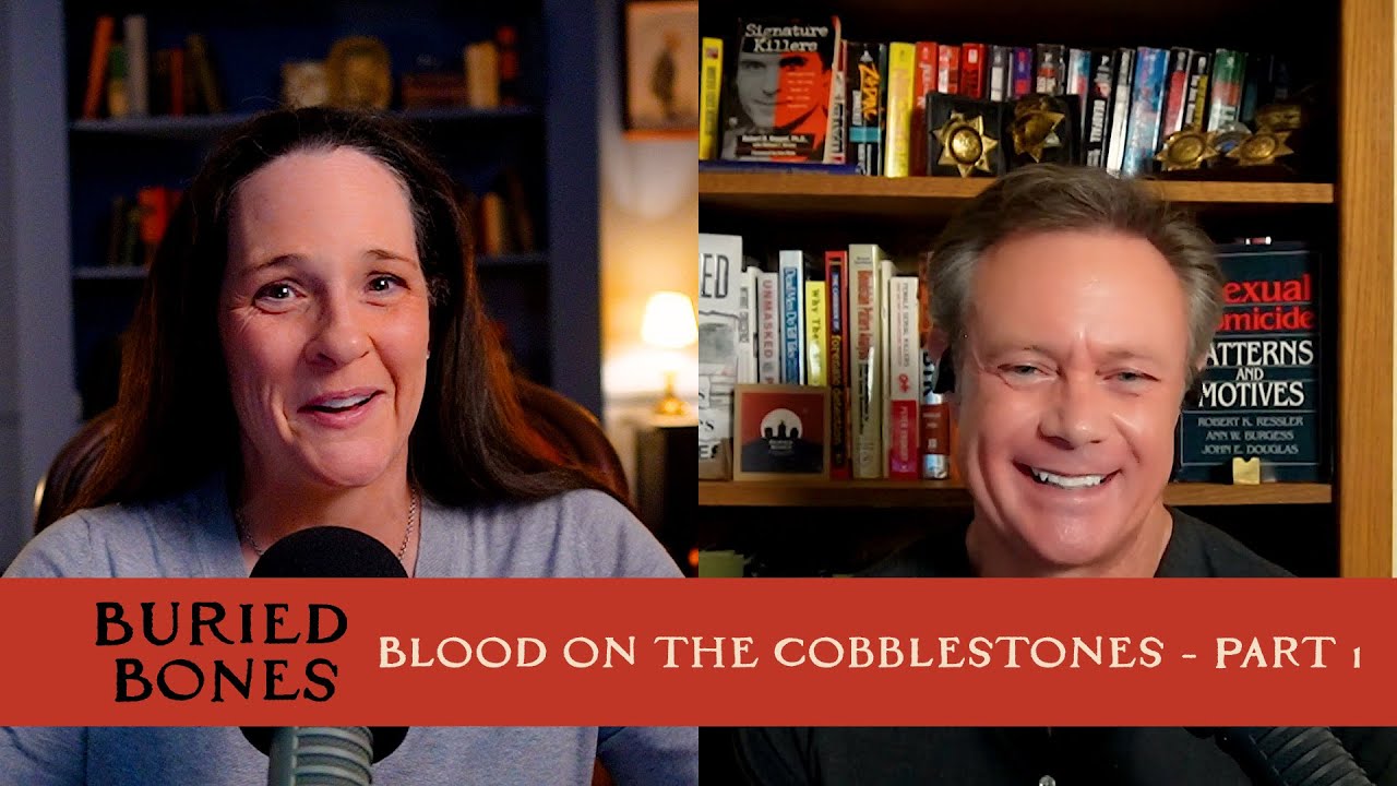 Blood on the Cobblestones - Part 1 | Buried Bones #136