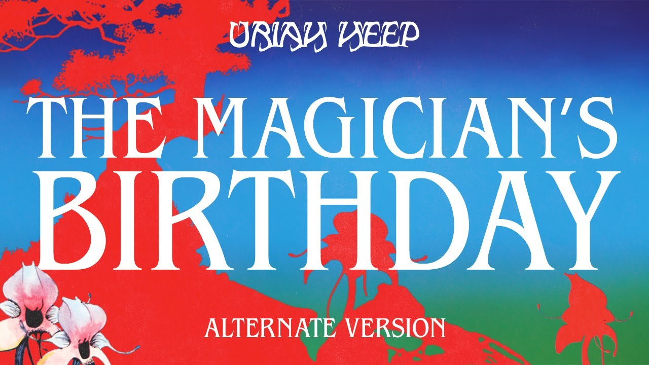 Uriah Heep - The Magician's Birthday (Alternate Version) (Official Audio)