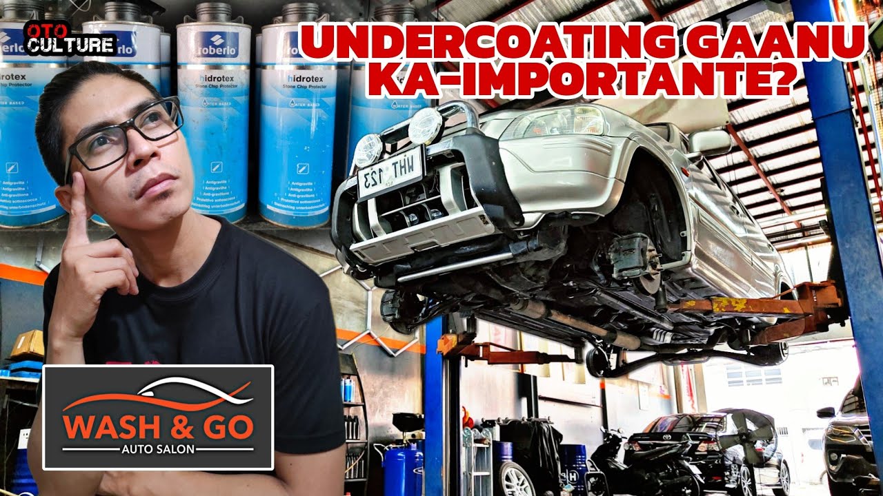 UNDERCOATING Gaanu Ka-Importante? By. Wash & Go | Otoculture 