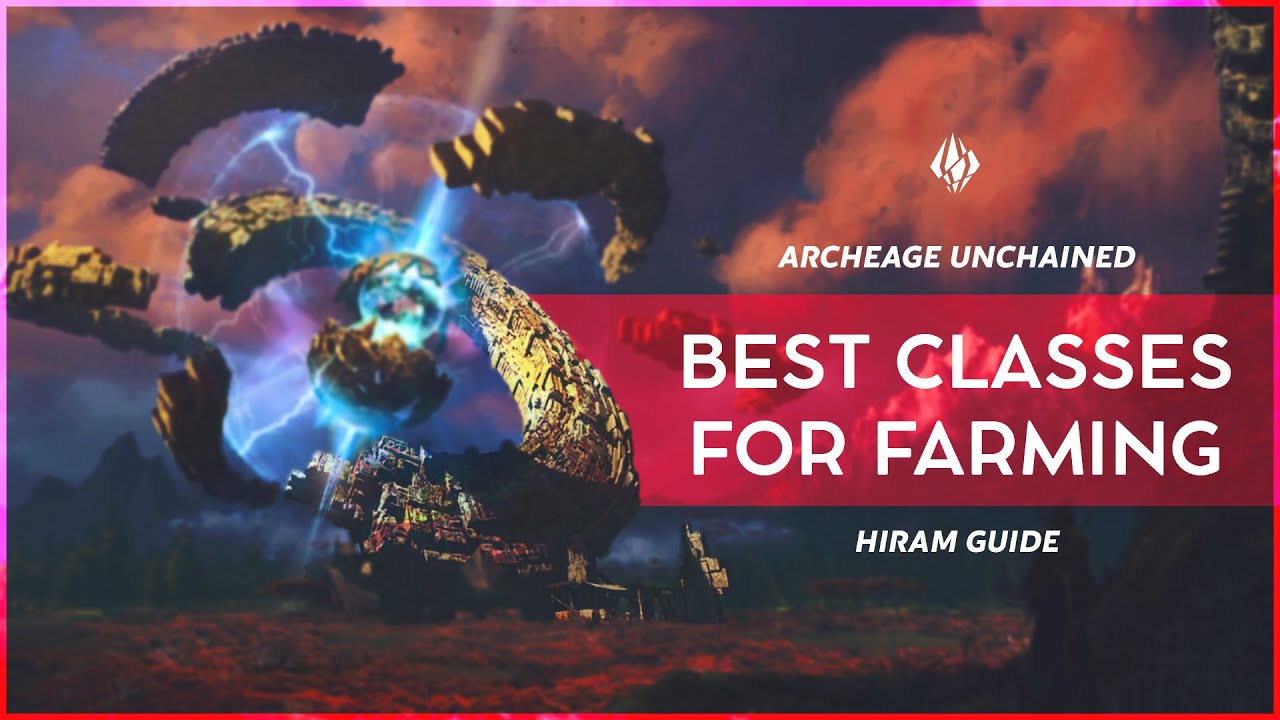 ArcheAge Unchained: Best Hiram Farming Classes
