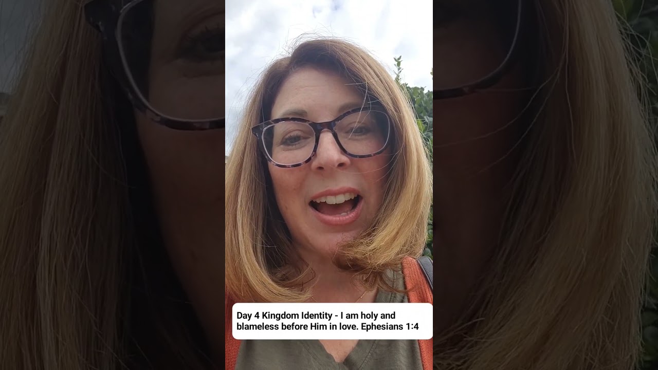 Kingdom Identity/Day 4 - I am holy and blameless before Him in love, Eph 1:4