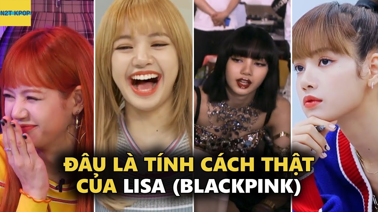 Đâu là tính cách thật của Lisa (Blackpink)