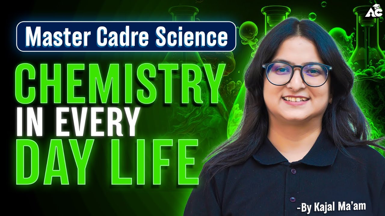 Master Cadre Science Preparation 2025 Chemistry In Everyday Life | By Kajal Mam