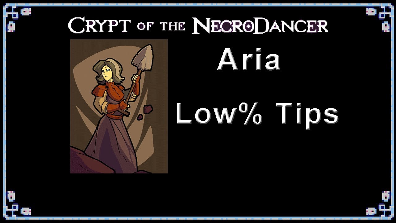 Crypt of the NecroDancer -  ARIA Low% Character TIPS & STRATEGIES