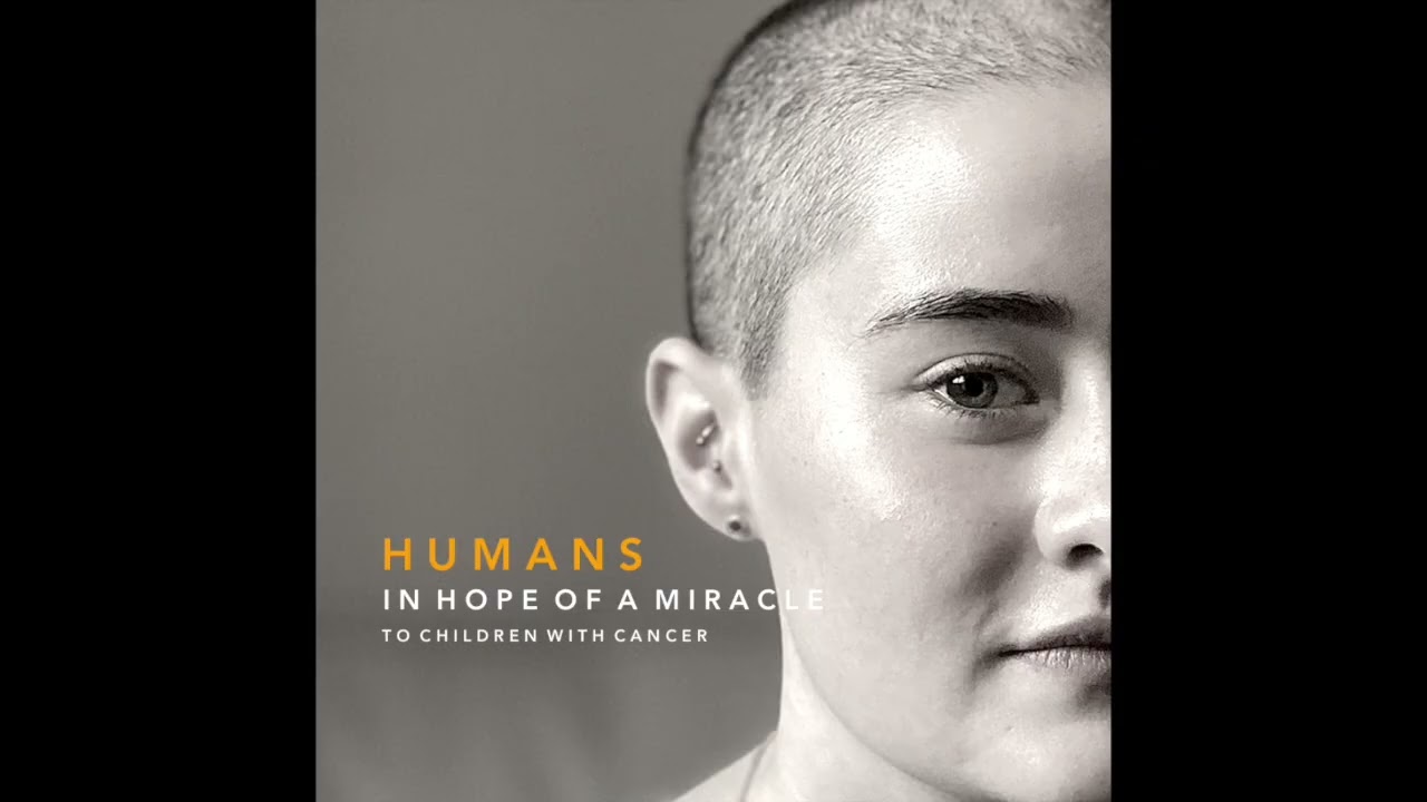 HUMANS - In Hope Of A Miracle (To Children With Cancer)