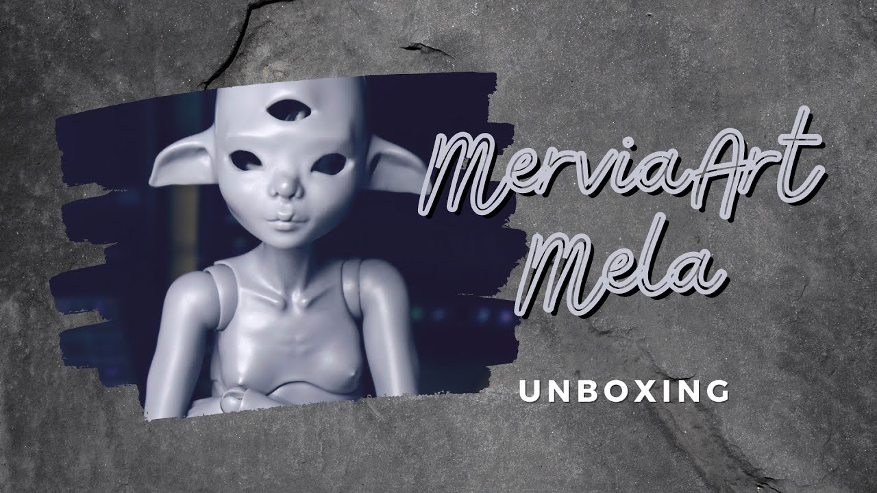 BJD Unboxing: MerviaArt Dolls Mela Box Opening
