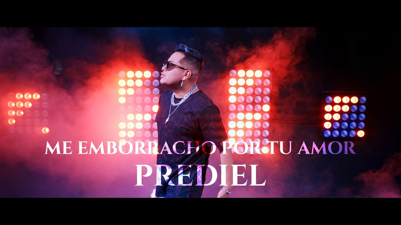 Me Emborracho Por Tu Amor [Official Video] - Prediel