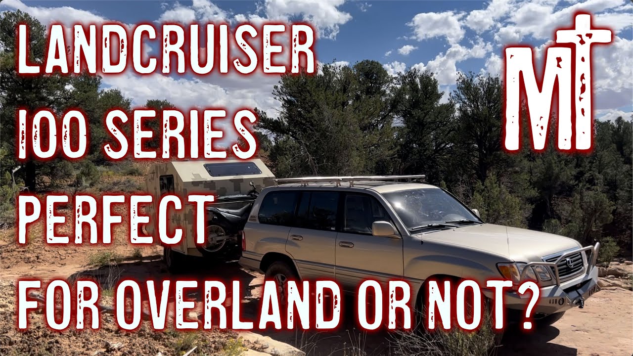 BEST overland vehicle 100 series LANDCRUISER?