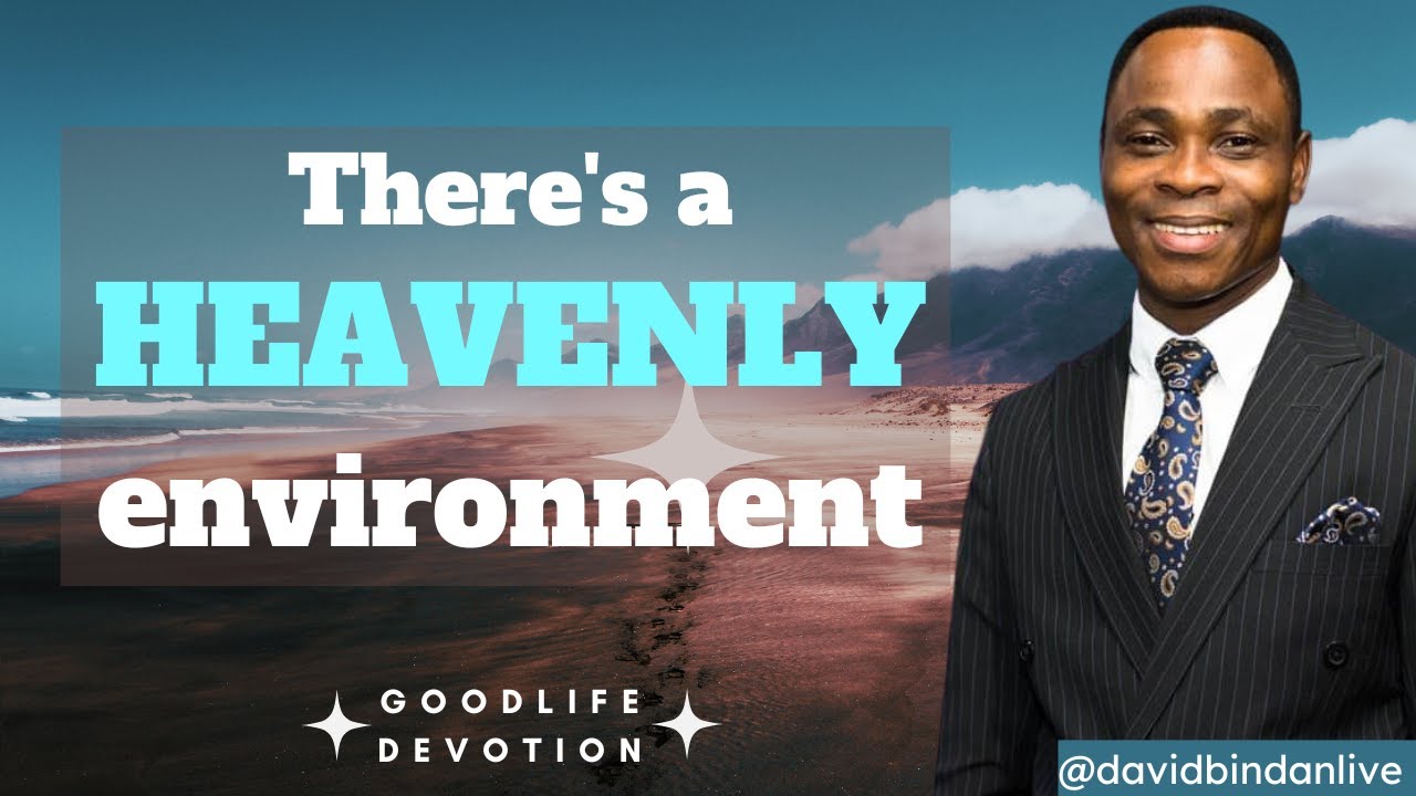 There's a Heavenly Environment - Dr. David Bindan
