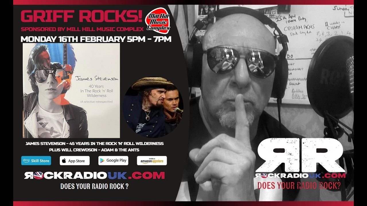 Griff Rocks: Rock Radio UK JAMES STEVENSON & WILL CREWSDON Monday 16/02/26
