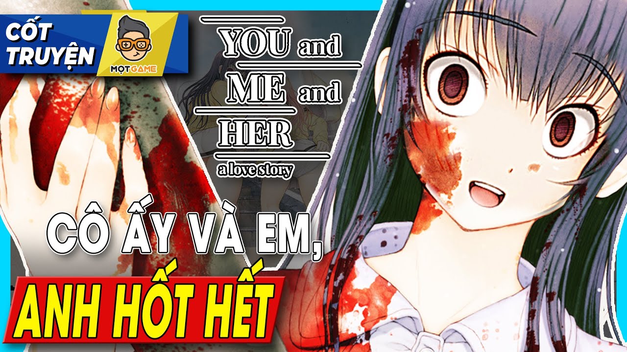 You and Me and Her: A Love Story - Cô ấy và em, anh HỐT HẾT | Mọt Game