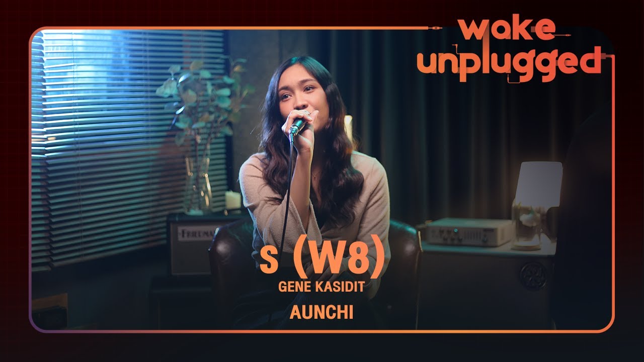 Aunchi | GENE KASIDIT -  ร (W8) 【 Wake Unplugged 】