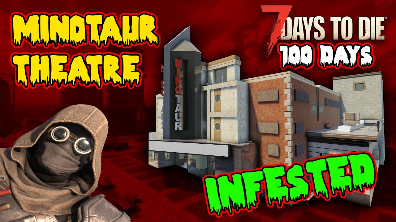 INFESTED Minotaur Theatre (in the WASTELAND) - 100 Days Part 8/10 - 7 Days To Die