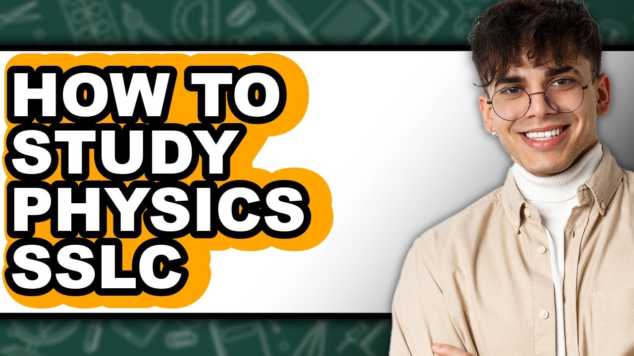 How to Study Physics SSLC - Easy Guide