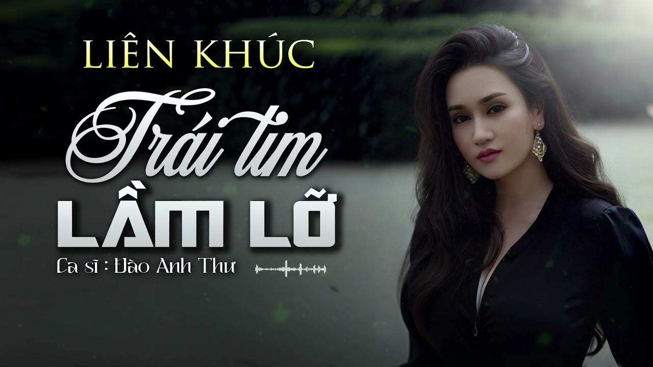 Liên Khúc Nhạc Sôi Động 2025 | Liên Khúc Trái Tim Lầm Lỡ - Đào Anh Thư