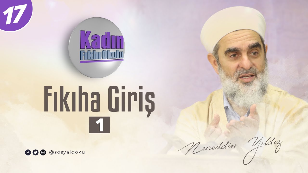 17-Fıkıha Giriş - (1)  - Nureddin YILDIZ - Sosyal Doku Vakfı