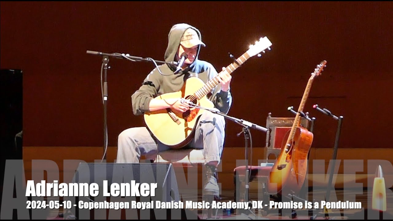 Adrianne Lenker - Promise is a Pendulum - 2024-05-10 - Copenhagen Royal Danish Music Academy, DK